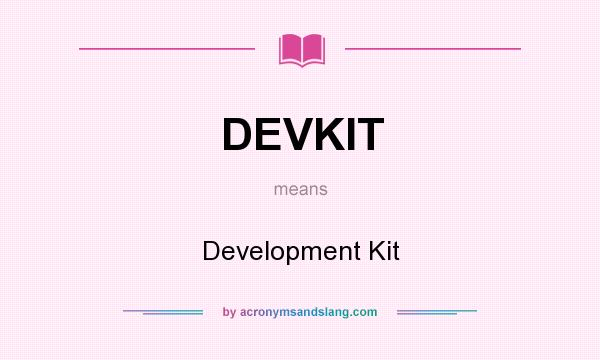What does DEVKIT mean? It stands for Development Kit
