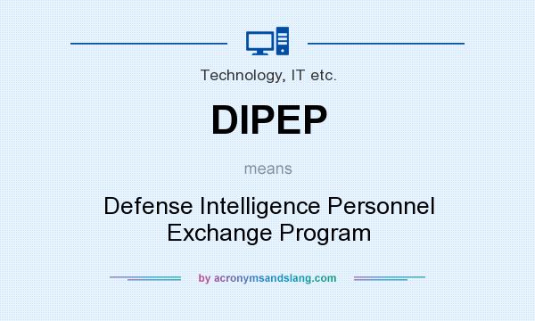 What does DIPEP mean? It stands for Defense Intelligence Personnel Exchange Program