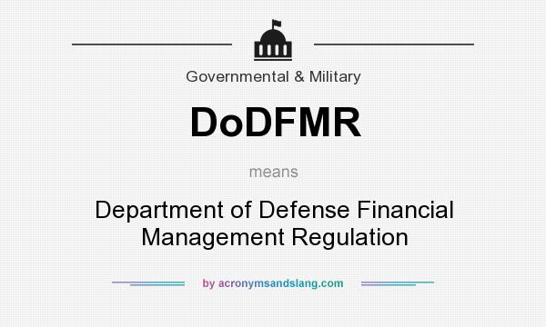 What does DoDFMR mean? It stands for Department of Defense Financial Management Regulation