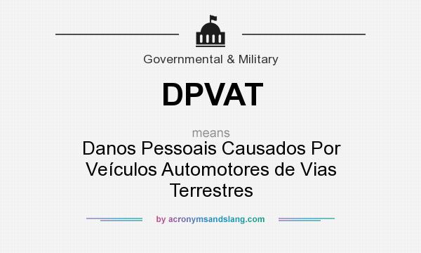 What does DPVAT mean? It stands for Danos Pessoais Causados Por Veículos Automotores de Vias Terrestres