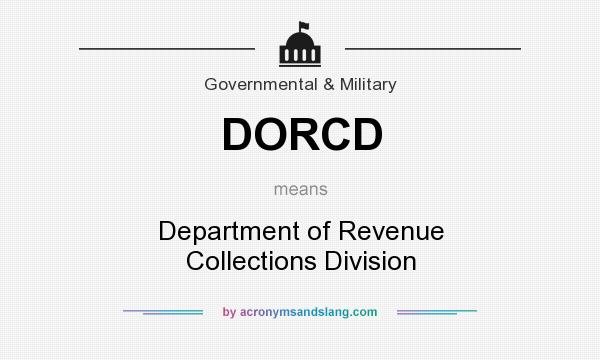 What does DORCD mean? It stands for Department of Revenue Collections Division