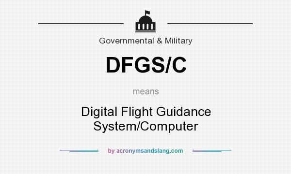 What does DFGS/C mean? It stands for Digital Flight Guidance System/Computer