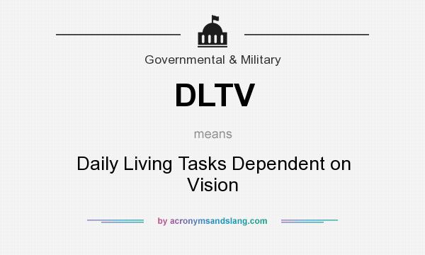 What does DLTV mean? It stands for Daily Living Tasks Dependent on Vision