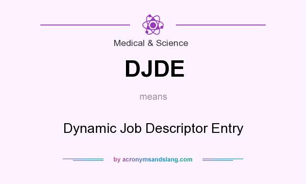 What does DJDE mean? It stands for Dynamic Job Descriptor Entry