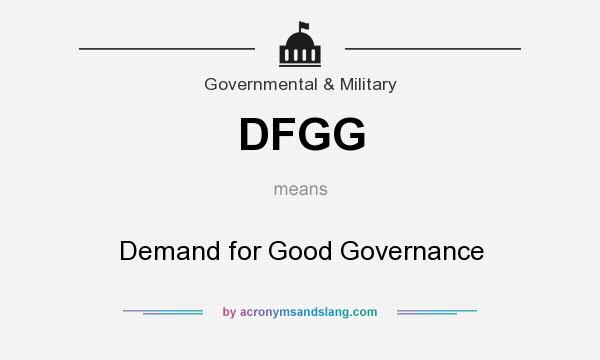 What does DFGG mean? It stands for Demand for Good Governance