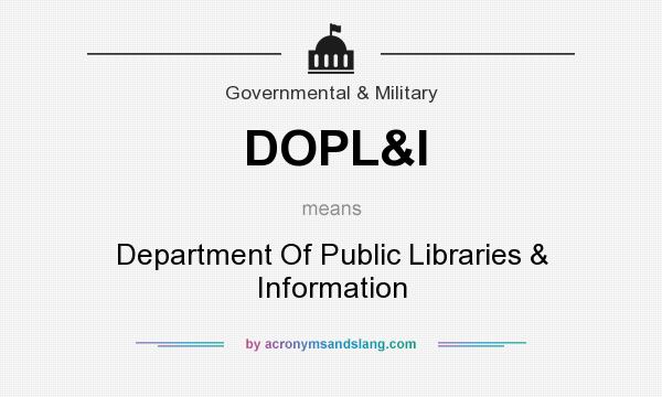 What does DOPL&I mean? It stands for Department Of Public Libraries & Information