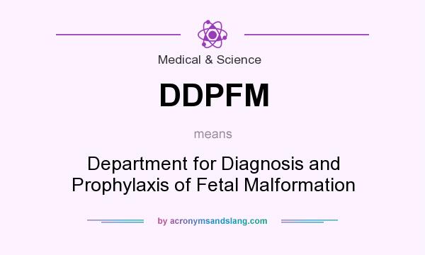 What does DDPFM mean? It stands for Department for Diagnosis and Prophylaxis of Fetal Malformation