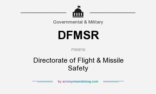 What does DFMSR mean? It stands for Directorate of Flight & Missile Safety