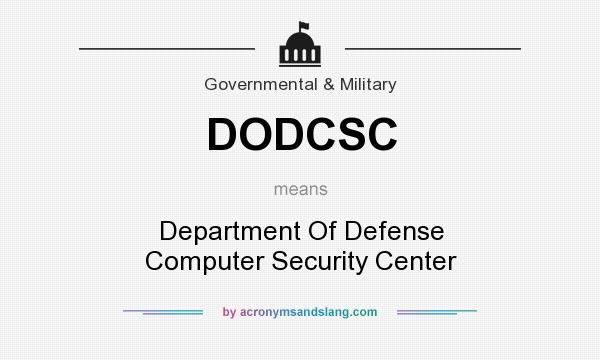 What does DODCSC mean? It stands for Department Of Defense Computer Security Center