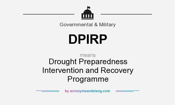 What does DPIRP mean? It stands for Drought Preparedness Intervention and Recovery Programme