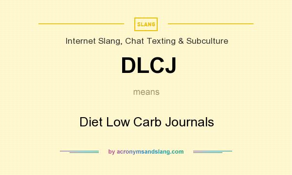 What does DLCJ mean? It stands for Diet Low Carb Journals
