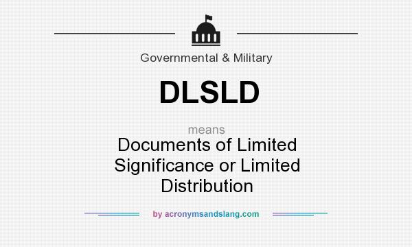 What does DLSLD mean? It stands for Documents of Limited Significance or Limited Distribution