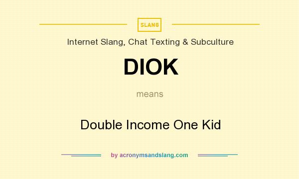 What does DIOK mean? It stands for Double Income One Kid