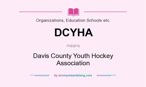 What does DCYHA mean? It stands for Davis County Youth Hockey Association