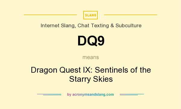 What does DQ9 mean? It stands for Dragon Quest IX: Sentinels of the Starry Skies