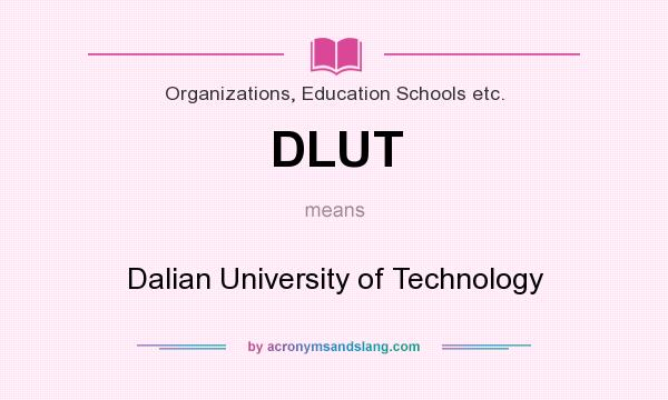 What does DLUT mean? It stands for Dalian University of Technology