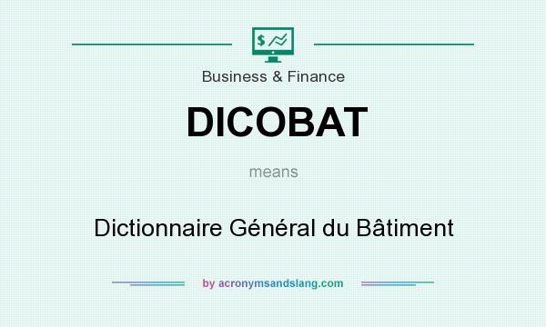 What does DICOBAT mean? It stands for Dictionnaire Général du Bâtiment