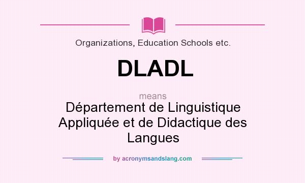 What does DLADL mean? It stands for Département de Linguistique Appliquée et de Didactique des Langues
