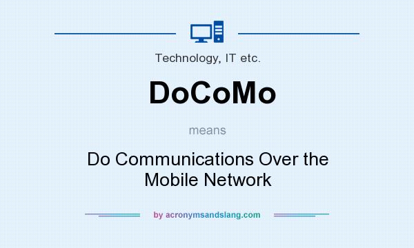 What does DoCoMo mean? It stands for Do Communications Over the Mobile Network