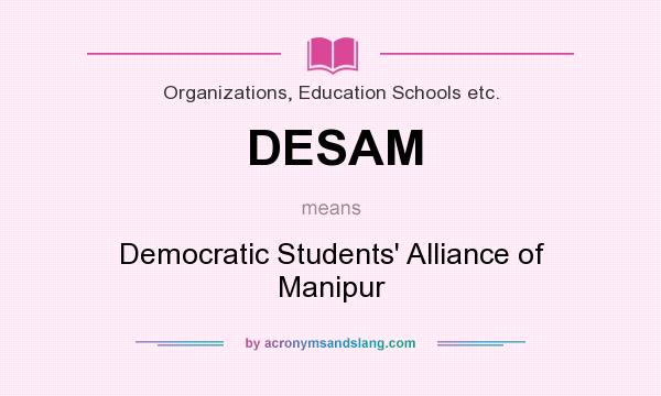 What does DESAM mean? It stands for Democratic Students` Alliance of Manipur