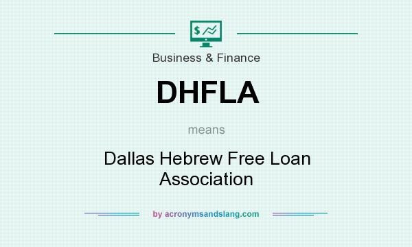 What does DHFLA mean? It stands for Dallas Hebrew Free Loan Association