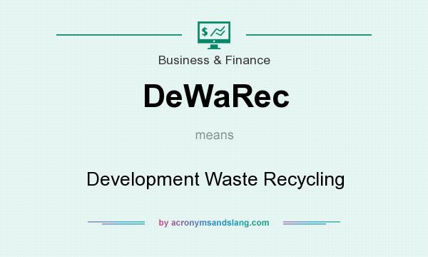 What does DeWaRec mean? It stands for Development Waste Recycling