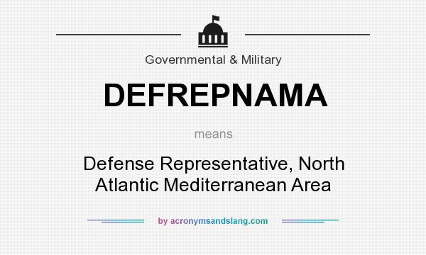 What does DEFREPNAMA mean? It stands for Defense Representative, North Atlantic Mediterranean Area