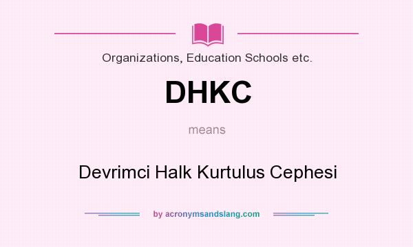 What does DHKC mean? It stands for Devrimci Halk Kurtulus Cephesi