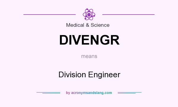 What does DIVENGR mean? It stands for Division Engineer