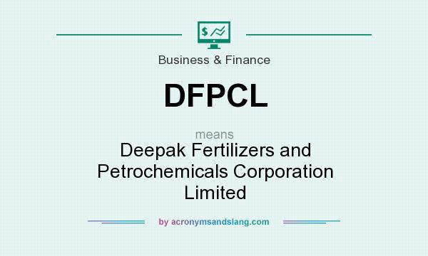 What does DFPCL mean? It stands for Deepak Fertilizers and Petrochemicals Corporation Limited