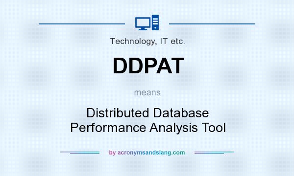 What does DDPAT mean? It stands for Distributed Database Performance Analysis Tool