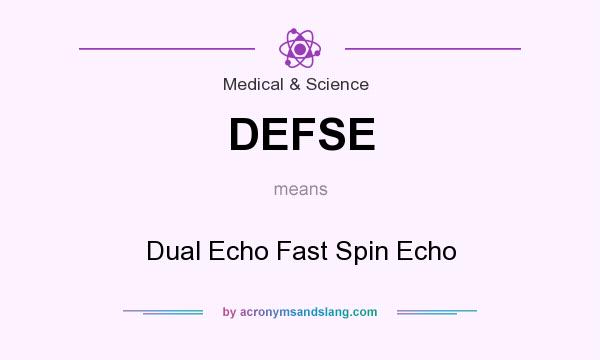 What does DEFSE mean? It stands for Dual Echo Fast Spin Echo