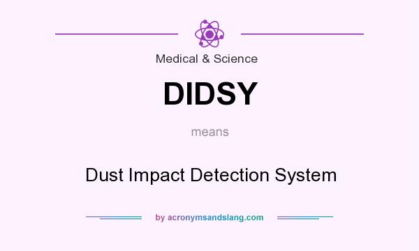 What does DIDSY mean? It stands for Dust Impact Detection System