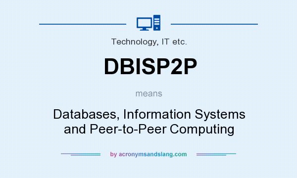 What does DBISP2P mean? It stands for Databases, Information Systems and Peer-to-Peer Computing