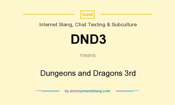 What does DND3 mean? It stands for Dungeons and Dragons 3rd