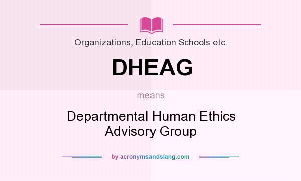 What does DHEAG mean? It stands for Departmental Human Ethics Advisory Group