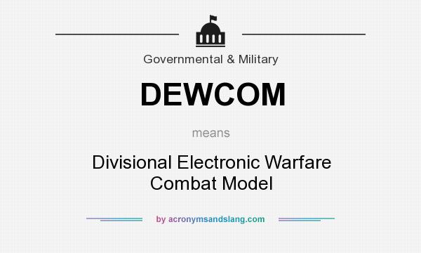 What does DEWCOM mean? It stands for Divisional Electronic Warfare Combat Model