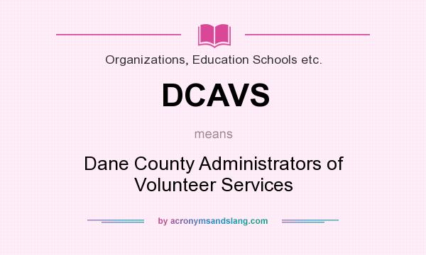 What does DCAVS mean? It stands for Dane County Administrators of Volunteer Services
