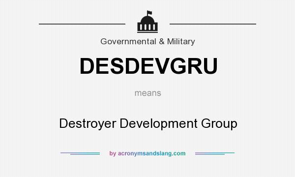What does DESDEVGRU mean? It stands for Destroyer Development Group