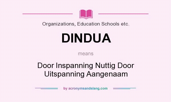 What does DINDUA mean? It stands for Door Inspanning Nuttig Door Uitspanning Aangenaam