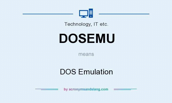 What does DOSEMU mean? It stands for DOS Emulation