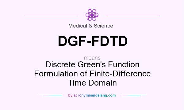 What does DGF-FDTD mean? It stands for Discrete Green`s Function Formulation of Finite-Difference Time Domain
