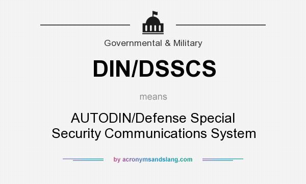 What does DIN/DSSCS mean? It stands for AUTODIN/Defense Special Security Communications System