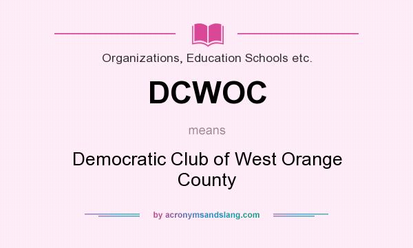 What does DCWOC mean? It stands for Democratic Club of West Orange County