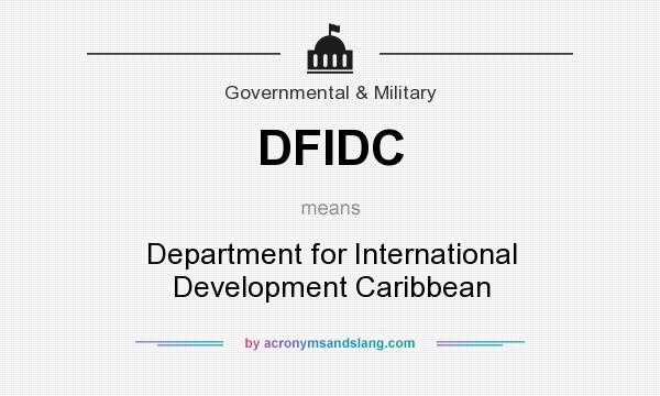 What does DFIDC mean? It stands for Department for International Development Caribbean