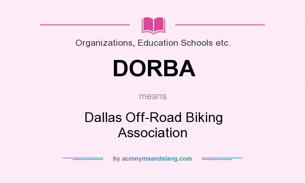 What does DORBA mean? It stands for Dallas Off-Road Biking Association
