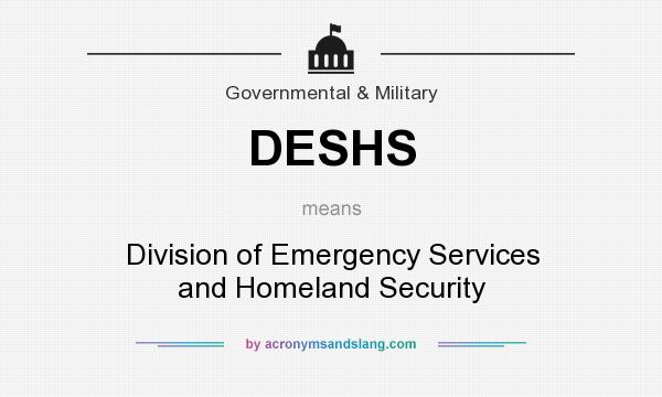 What does DESHS mean? It stands for Division of Emergency Services and Homeland Security