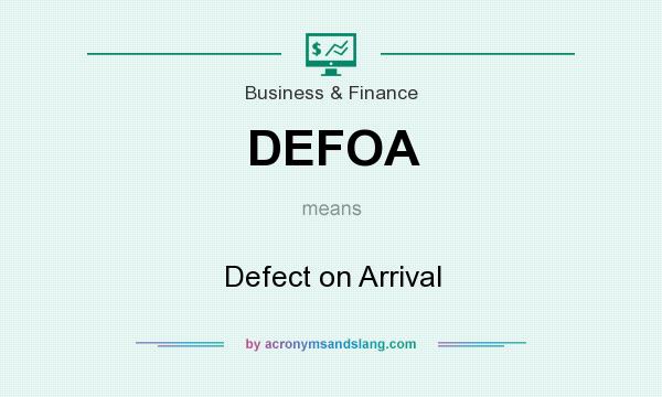 What does DEFOA mean? It stands for Defect on Arrival