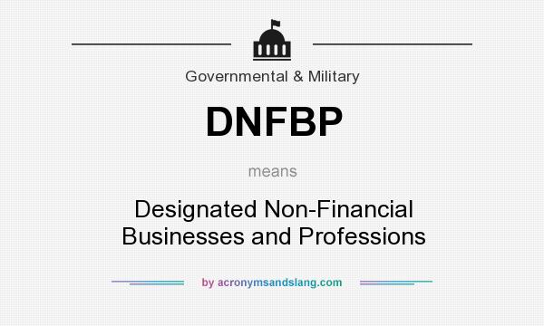 What does DNFBP mean? It stands for Designated Non-Financial Businesses and Professions