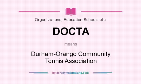 What does DOCTA mean? It stands for Durham-Orange Community Tennis Association